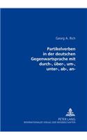 An- Partikelverben in Der Deutschen Gegenwartssprache Mit Durch-, Ueber-, Um-, Unter-, Ab-