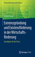 Existenzgründung und Existenzförderung in der Wirtschaftsförderung: Grundlagen für die Praxis(Wirtschaftsförderung in Lehre und Praxis)