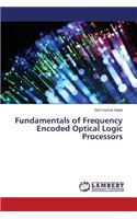 Fundamentals of Frequency Encoded Optical Logic Processors