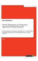 On the Importance of a Long-term Approach to Peace Processes: On the Inadequacies of Zartman's "Ripe Moment" to overall Conflict Resolution and the Social Psychological Dimensions of Ethnic Conflicts