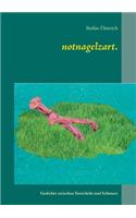 notnagelzart.: Gedichte zwischen Streicheln und Schmerz(German)