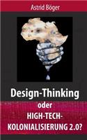 Design-Thinking oder High-Tech-Kolonialisierung 2.0?