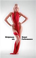 Striptease als Kunst Performance: Nichts zum Anziehen kann Kunst sein