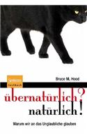Übernatürlich? Natürlich!
