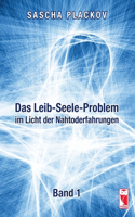Leib-Seele-Problem im Licht der Nahtoderfahrungen