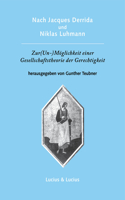 Nach Jacques Derrida Und Niklas Luhmann: Zur (Un-)Möglichkeit Einer Gesellschaftstheorie Der Gerechtigkeit