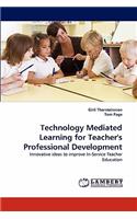 Technology Mediated Learning for Teacher's Professional Development