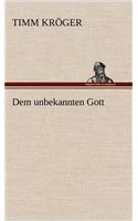 Dem Unbekannten Gott