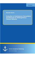Evaluation of Interference Cancellation Architectures for Heterogeneous Cellular Networks