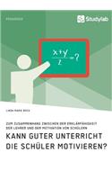Kann guter Unterricht die Schüler motivieren? Zum Zusammenhang zwischen der Erklärfähigkeit der Lehrer und der Motivation von Schülern