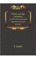 Views on the Currency in Which the Connexion Between Corn and Currency