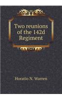 Two reunions of the 142d Regiment