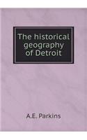 The historical geography of Detroit