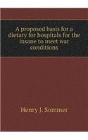 A Proposed Basis for a Dietary for Hospitals for the Insane to Meet War Conditions
