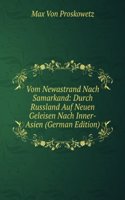 Vom Newastrand Nach Samarkand: Durch Russland Auf Neuen Geleisen Nach Inner-Asien (German Edition)