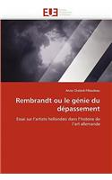 Rembrandt Ou Le G?nie Du D?passement