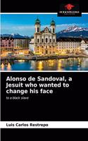Alonso de Sandoval, a Jesuit who wanted to change his face