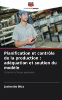 Planification et contrôle de la production: adéquation et soutien du modèle