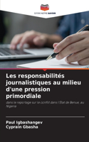 Les responsabilités journalistiques au milieu d'une pression primordiale