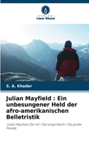 Julian Mayfield: Ein unbesungener Held der afro-amerikanischen Belletristik