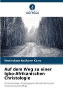 Auf dem Weg zu einer Igbo-Afrikanischen Christologie