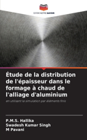 Étude de la distribution de l'épaisseur dans le formage à chaud de l'alliage d'aluminium