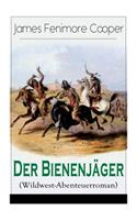 Der Bienenjäger (Wildwest-Abenteuerroman)