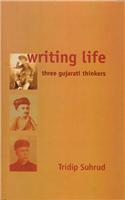 Writing Life: Three Gujarati Thinkers