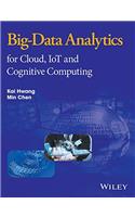 Big-Data Analytics for Cloud, IoT and Cognitive Computing