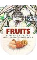 Fruits For The Future : Volume - 1 - Well Versed Arid & Semi Arid Fruits
