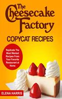 The Cheesecake Factory Copycat Recipes: Replicate The Most Wanted Recipes From Your Favorite Restaurant at Home: 3 (Copycat Cookbooks on a Budget)