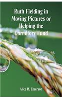 Ruth Fielding in Moving Pictures: Helping The Dormitory Fund