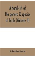 A hand-list of the genera & species of birds. (Nomenclator avium tum fossilium tum viventium) (Volume II)