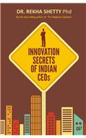 Innovation Secrets Of Indian Ceos