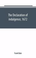 Declaration of indulgence, 1672: a study in the rise of organised dissent