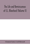 life and reminiscences of E.L. Blanchard (Volume II)