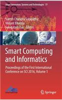 Smart Computing and Informatics: Proceedings of the First International Conference on Sci 2016, Volume 1