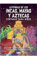 Leyendas de Los Incas, Mayas Y Aztecas Contada Para Niños