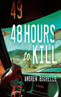 48 Hours to Kill: A Thriller