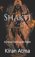 Shakti: A Deusa Tântrica do Poder(13 Desvende OS Mistérios Do Universo Hindu: Explore Deuses, Deusas, Mitos, Lendas E a Antiga Sabedoria)