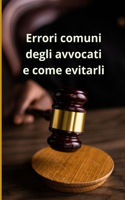Errori comuni degli avvocati e come evitarli