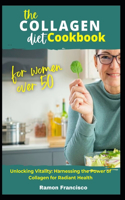 The Collagen Diet Cookbook for Women Over 50