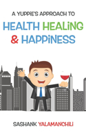 Yuppie's approach to Health, Healing & Happiness
