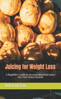 Juicing for Weight Loss