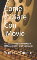 Come Iniziare Con iMovie: Una Guida Incredibilmente Facile Al Montaggio Di Filmati Con iMovie