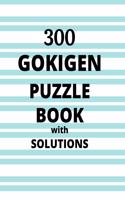 300 GOKIGEN PUZZLE BOOK - with SOLUTIONS: Japanese Puzzle Book - Easy, Medium and Hard Puzzles