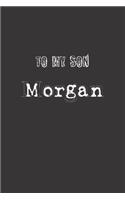 To My Dearest Son Morgan