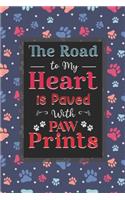 The Road To My Heart Is Paved With Paw Prints