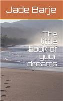 The little book of your dreams: (1 Book of Your Dreams)