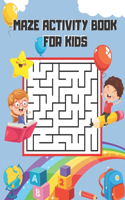 Maze Activity Book for Kids: Fun-Filled Problem-Solving Exercises for Kids Ages 3-5. Preschool to Kindergarten, Maze Puzzles. Easy Mazes for Kids.